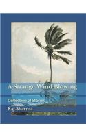 A Strange Wind Blowing: Collection of Stories