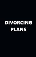 2020 Weekly Planner Funny Theme Divorcing Plans Black White 134 Pages: 2020 Planners Calendars Organizers Datebooks Appointment Books Agendas