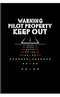 Warning Pilot Property Keep Out: Funny Aviator Undated Planner - Weekly & Monthly No Year Pocket Calendar - Medium 6x9 Softcover - For Flight Instructors & Aviators Fans