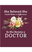 She Believed She Could Make a Difference So She Became a Doctor: 8.5x11 Notebook 100 Blank Lined College Rule Pages Boho Chic Rustic Arrow Flower Bouquet Doctor Gift