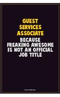 Guest Services Associate, Because Freaking Awesome Is Not An Official Job Title: Career Motivational Quotes 6x9 120 Pages Blank Lined Notebook Journal