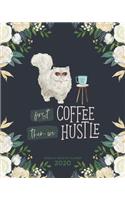 First Coffee Then We Hustle - One Year Planner 2020 - Weekly & Monthly Diary: 12 Month Appointment Calendar, Business Planner and Schedule Organizer