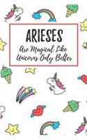 Arieses Are Magical Like Unicorns Only Better: 6x9" Lined Notebook/Journal Funny Birthday Star Sign Astrology Zodiac Gift Idea For Those Born in March, April