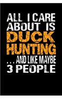 All I care about Duck Hunting Journal: duck hunting gifts for men funny, duck hunting log: Duck Hunters Track Record of Species, Location, Gear - Shooting Seasons Dates