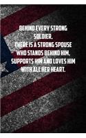 behind every strong soldier, There is a strong spouse who stands behind him, supports him and loves him with all her heart.: 6x9 Journal christmas gift for under 10 dollars military spouse journal