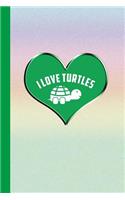 I Love Turtles: Great Journal Notebook for Turtle Lovers and Pet Owners.