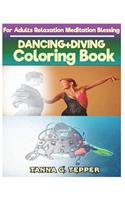 DANCING+DIVING Coloring book for Adults Relaxation Meditation Blessing: Sketch coloring book Grayscale Pictures