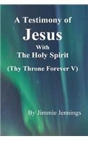 A Testimony of Jesus with the Holy Spirit