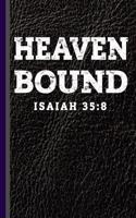 Heaven Bound Isaiah 35: 8: Christian Appreciation and Gratitude Prayer Notebook, Lined College Study Religious Journal