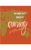 Worlds' Most Amazing Girlfriend: ANNIVERSARY gift for her -Funny gift, girlfriend gift idea - 120 pages Notebook with a funny gag None