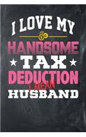 I Love My Handsome Tax Deduction I Mean Husband: Chalkboard, Pink & White Design, Blank College Ruled Line Paper Journal Notebook for Accountants and Their Families. (Bookkeeping and Tax Season 6 x