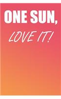 One Sun, Love It!: A Perfect Gift For Beach Lovers And Vacationers, 110 Lined Page Journal and 30 Lines Per Page, 6x9, Professionally Designed (Journal, Notebooks, Not