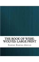 The Book of Were-Wolves: Large Print