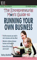 Entrepreneurial Mom's Guide to Running Your Own Business