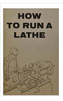 How to Run a Lathe