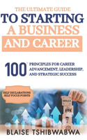 The Ultimate Guide to Starting a Business and Career