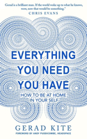 Everything You Need You Have: How to Feel at Home in Yourself