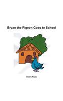 Bryan the Pigeon Goes to School