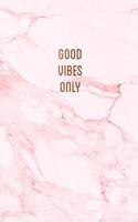Good vibes only
