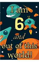 I Am 6 and Out of This World! - Birthday Space Cosmos Lined Journal