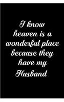 I Know Heaven Is a Wonderful Place Because They Have My Husband