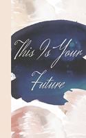 This Is Your Future: Navy Blue Blush Watercolor Sketchbook Drawing Art Book for Woman