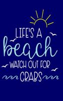 Life's a Beach Watch Out for Crabs: Notebook, Journal, Diary or Sketchbook with Dot Grid Paper