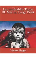 Les misérables Tome III: Marius: Large Print