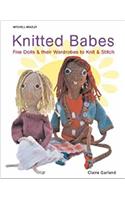 Knitted Babes: Five Dolls and Their Wardrobes to Knit and Stitch (Mitchell Beazley Craft S.)