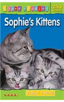I Love Reading First Facts 250 Words: Sophie's Kittens