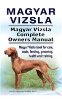 Magyar Vizsla. Magyar Vizsla Complete Owners Manual. Magyar Vizsla book for care, costs, feeding, grooming, health and training.