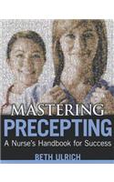 Mastering Precepting: A Nurse's Handbook for Success