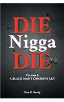 Die Nigga Die (A Black Man's Commentary)