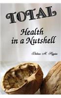 Total Health in a Nutshell: A Philosophy for a Healthy Life