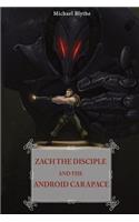 Zach the Disciple and the Android Carapace