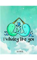 Sketchbook: I Whaley Like You Kawaii Cute Narwhal Funny Pun Sketchbook for Girls, Narwhal Lovers and Kids 105+ Pages of 8.5"x11" Blank Paper for Drawing, Doodli(1 Blank Sketch Book for Kids)