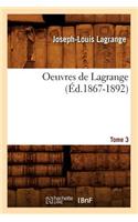 Oeuvres de Lagrange. Tome 3 (Éd.1867-1892): (Sciences)