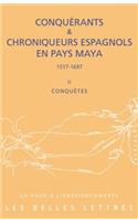 Conquerants Et Chroniqueurs Espagnols En Pays Maya (1515-1697): Livre 2 - Conquetes
