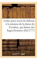 Lettre Pour Servir de Défense À La Mission de la Dame Du Coudray, Qui Forme Des Sages-Femmes: Par Tout Le Royaume, de la Part Du Roi, Attaquée Dans Un Ecrit Public