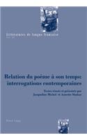 Relation Du Poème À Son Temps: Interrogations Contemporaines