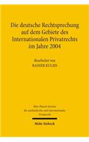 Die deutsche Rechtsprechung auf dem Gebiete des Internationalen Privatrechts im Jahre 2004