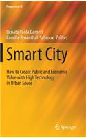 Smart City: How to Create Public and Economic Value with High Technology in Urban Space