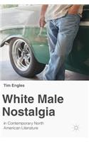 White Male Nostalgia in Contemporary North American Literature