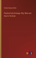 Practical Farm Drainage. Why, When and How to Tile Drain