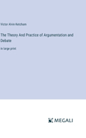 Theory And Practice of Argumentation and Debate