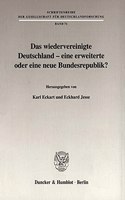 Das Wiedervereinigte Deutschland - Eine Erweiterte Oder Eine Neue Bundesrepublik?