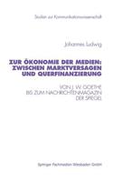 Zur Ökonomie der Medien: Zwischen Marktversagen und Querfinanzierung