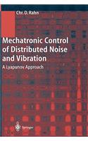 Mechatronic Control of Distributed Noise and Vibration