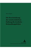 Die Beschraenkung Der Strafrechtlichen Haftung Fuer Aerztliche Behandlungsfehler