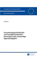 Verwaltungsgerichtsbarkeit Und Sozialgerichtsbarkeit: Konvergenz Oder Notwendige Eigenstandigkeit?